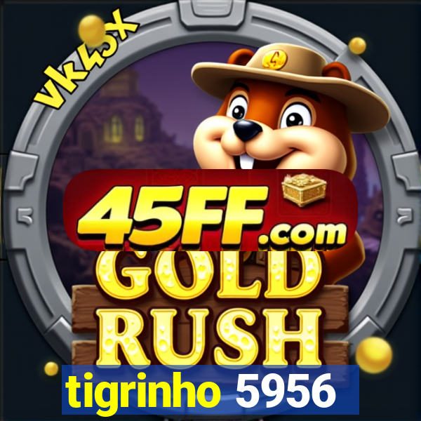 tigrinho 5956